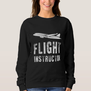 Flight Instructor Airplane Pilot Flying Sweatshirt