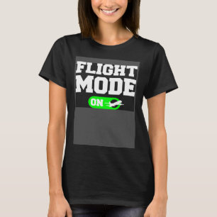 Flight Mode On Aviation Aviator Pilot T-Shirt