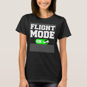 Flight Mode On Aviation Aviator Pilot T-Shirt