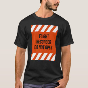 Flight Recorder Do Not Open Travel Avation Flying T-Shirt