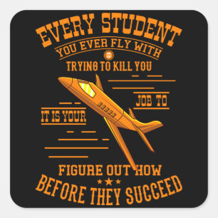 Flight Student Wants To Kill You Flight Instructor Square Sticker
