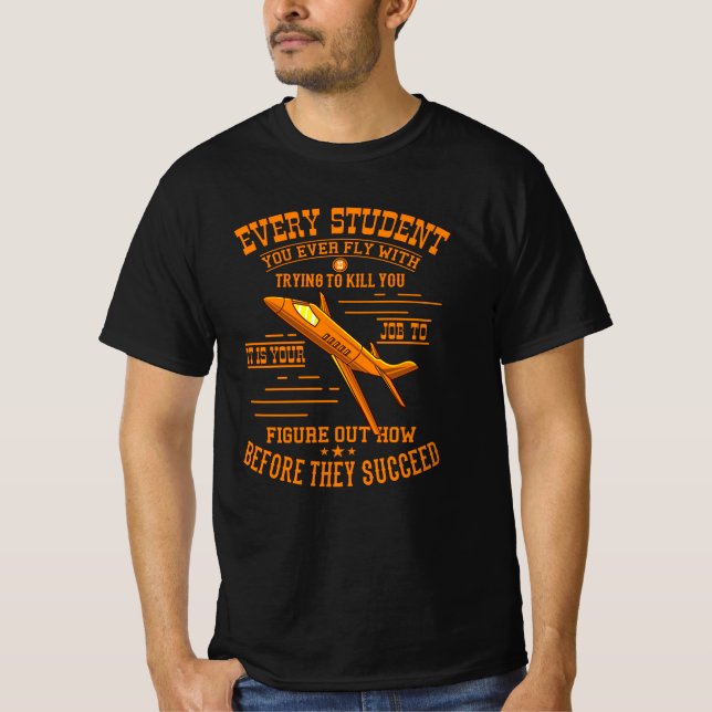 Flight Student Wants To Kill You Flight Instructor T-Shirt (Front)