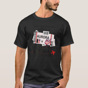 Flight Ticket Aurora Girl From Aurora Boarding Pa T-Shirt