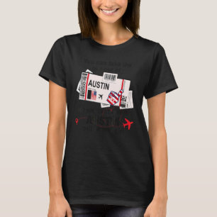 Flight Ticket Austin   Girl From Austin Boarding P T-Shirt