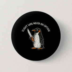 Flight Was An Option Funny Penguin With Knife 6 Cm Round Badge
