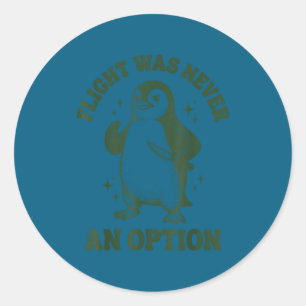 Flight was never an option  classic round sticker
