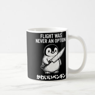 Flight was never an option coffee mug