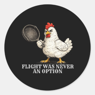 Flight Was Never An Option Funny Chicken And Pan Classic Round Sticker
