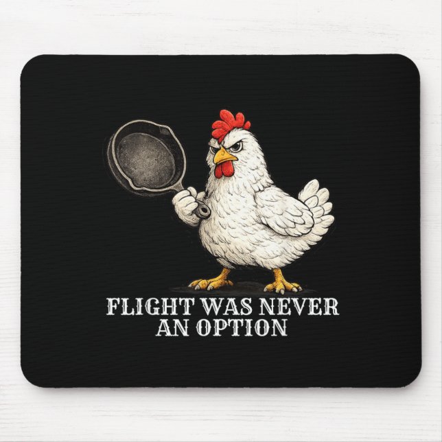 Flight Was Never An Option Funny Chicken And Pan Mouse Pad (Front)