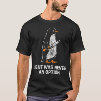 Flight Was Never An Option Funny Penguin T-Shirt