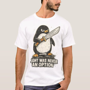 Flight Was Never An Option Shirt, Funny Penguin T-Shirt