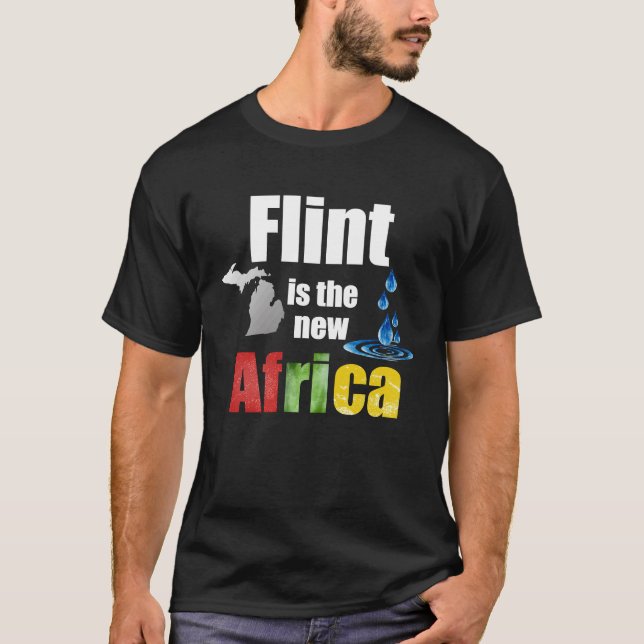 Flint Michigan Africa Clean Drinking Water H2O Cri T-Shirt (Front)