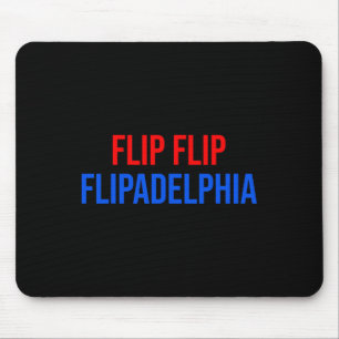 Flip Flip Flipadelphia Philadelphia Election Biden Mouse Pad