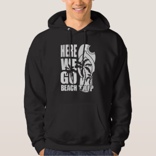 Flip Flop On The Beach Vacay Mode 2022 Here We Go Hoodie