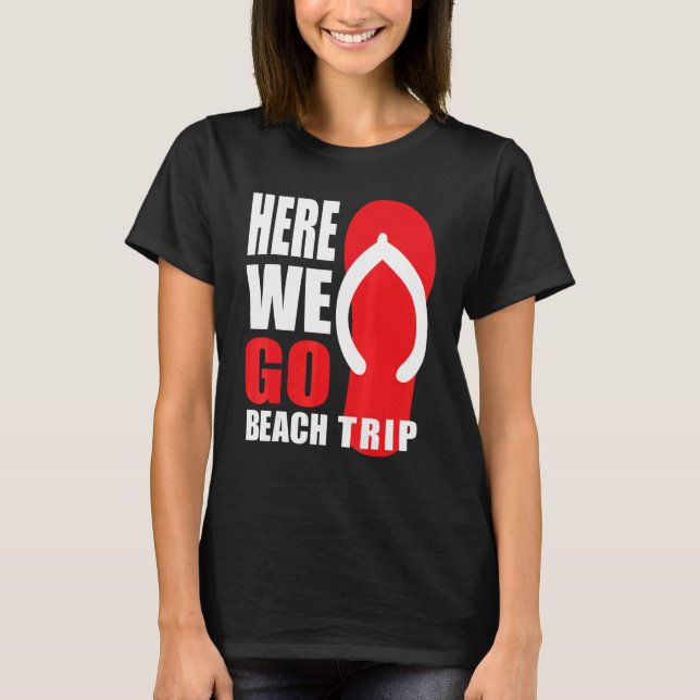 Flip Flop On The Beach Vacay Mode 2022 Here We Go  T-Shirt (Front)