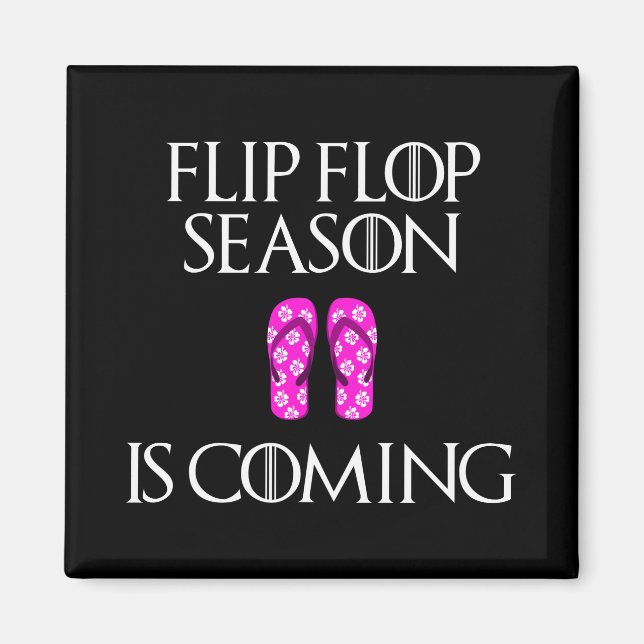 Flip Flop Season is Coming Magnet (Front)