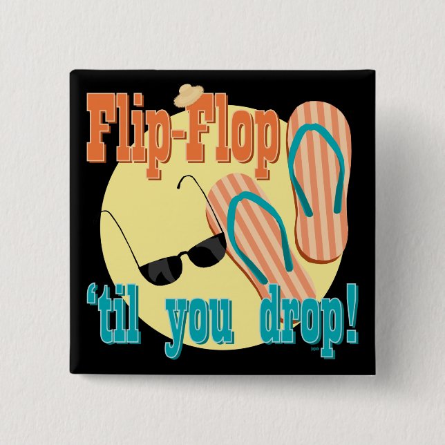 Flip Flop 'til You Drop 15 Cm Square Badge (Front)