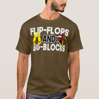 Flip Flops And Big Blocks Funny Gift for mechanic T-Shirt