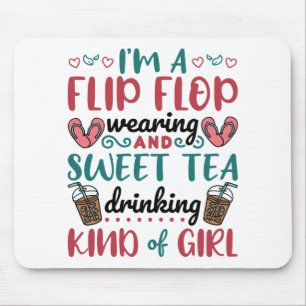 Flip Flops and Sweet Tea Kind of Girl Mouse Pad