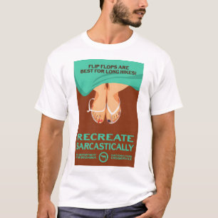 Flip Flops Are Best! - Recreate Sarcastically T-Shirt