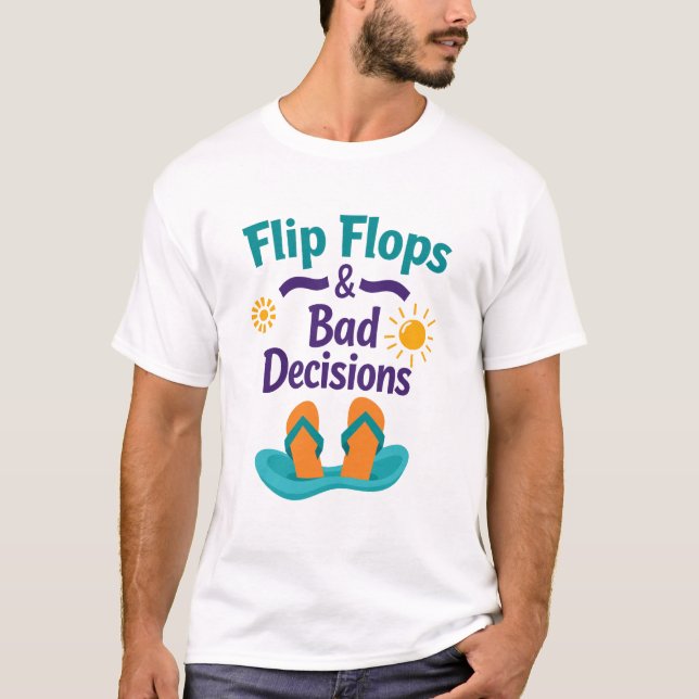 Flip Flops & Bad Decisions T-Shirt (Front)
