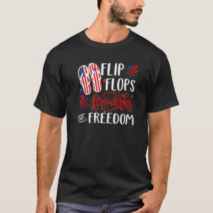 Flip Flops Fireworks And Freedom 4th Of July Ameri T-Shirt