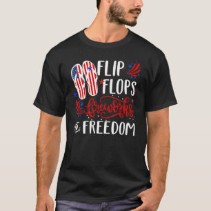 Flip Flops Fireworks And Freedom 4th Of July Funny T-Shirt