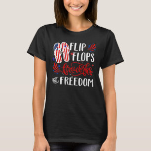 Flip Flops Fireworks And Freedom 4th Of July Funny T-Shirt