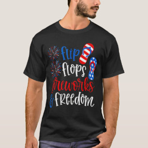 Flip Flops Fireworks And Freedom 4th Of July Us Fl T-Shirt