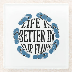 Flip Flops - Life In Flip Flops Glass Coaster