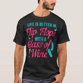 Flip Flops Life Wine Summer Vacation Lover Vacay T T-Shirt