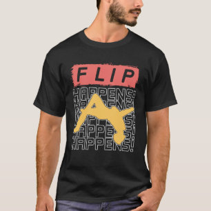 Flip Happens Parkour Freerunner Freerunning T-Shirt