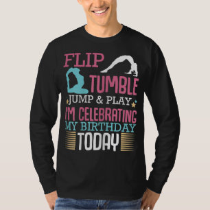 Flip Tumple Jump And Play Funny Rhythmic Gymnastic T-Shirt