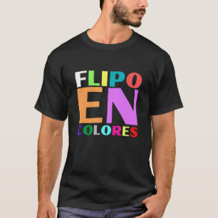Flipo En Colores Frase Graciosa Espaola Expresion T-Shirt