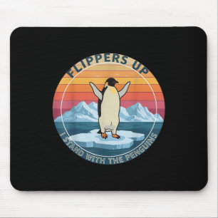 Flippers Up I Stand With The Penguins Funny Pengui Mouse Pad