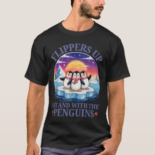 Flippers Up I Stand With The Penguins Funny Pengui T-Shirt