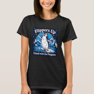 Flippers Up I Stand With The Penguins Humourous Pe T-Shirt