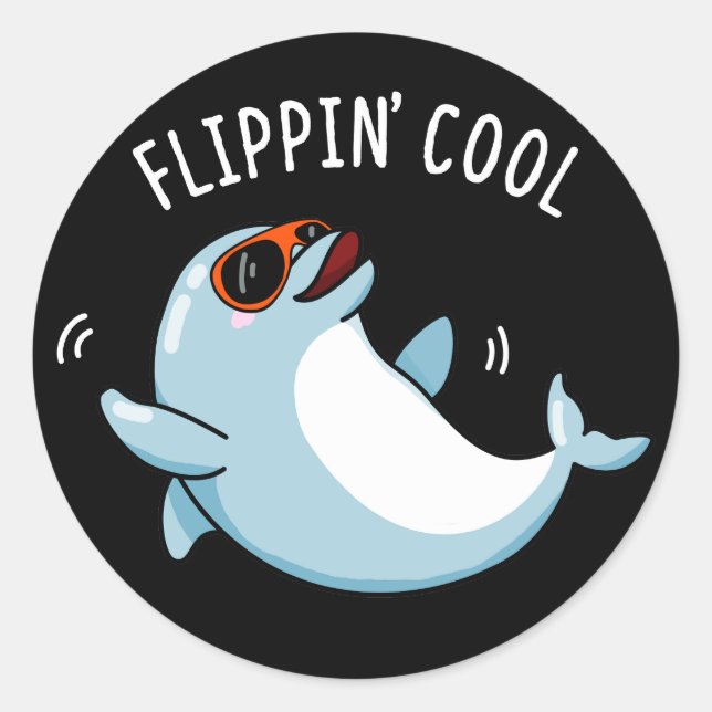 Flippin Cool Funny Dolphin Pun Dark BG Classic Round Sticker (Front)