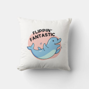 Flippin Fantastic Funny Dolphin Pun  Cushion