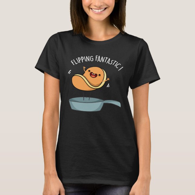 Flipping Fantastic Funny Pancake Pun Dark BG T-Shirt (Front)
