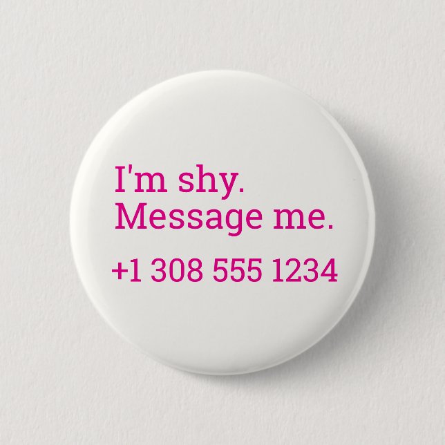 Flirting Introverts Shy Message me Number 6 Cm Round Badge (Front)