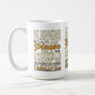 Flirting With Me Please Confused Puzzle Funny Coffee Mug