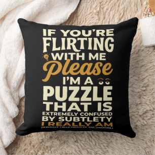 Flirting With Me Please Confused Puzzle Funny Cushion