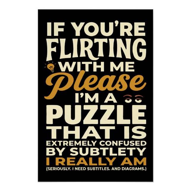 Flirting With Me Please Confused Puzzle Funny Poster (Front)