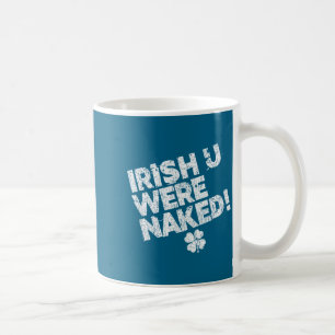 Flirty naughty funny st patrick's day cute saying coffee mug