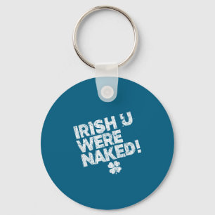 Flirty naughty funny st patrick's day cute saying key ring