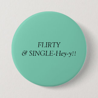 Flirty & Single!! 7.5 Cm Round Badge