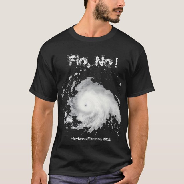 Flo, No! Hurricane Florence 2018 T-Shirt (Front)