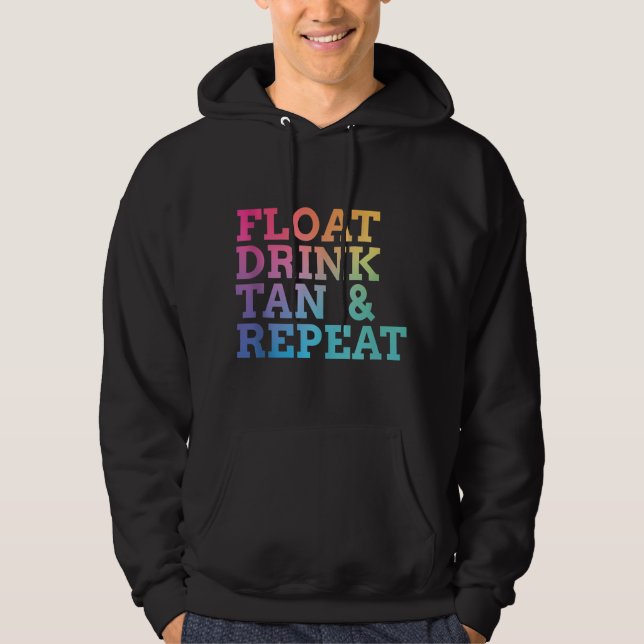 float drink tan repeat Summer Swimming Beach Pool  Hoodie (Front)
