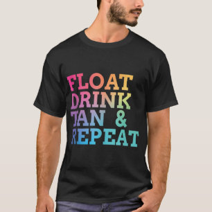 float drink tan repeat Summer Swimming Beach Pool T-Shirt